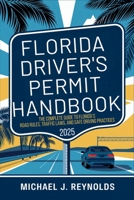Florida Drivers Permit Handbook 2025: The Complete Guide to Florida’s Road Rules, Traffic Laws, and Safe Driving Practices B0DYJC1RBN Book Cover