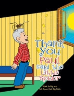 Thank You Paul, Said the Little Spider: Walk Softly and Put Down That Big Stick 1665544465 Book Cover