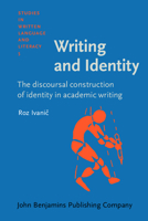 Writing and Identity: The Discoursal Construction of Identity in Academic Writing (Studies in Written Language and Literacy , No 5) 1556193238 Book Cover