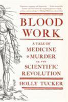 Blood Work: A Tale of Medicine and Murder in the Scientific Revolution 0393342239 Book Cover