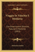 Viaggio In Valachia E Moldavia: Con Osservazioni Storiche, Naturali E Politiche (1853) 1160757909 Book Cover