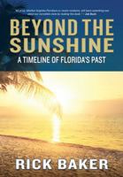 Beyond the Sunshine: A Timeline of Florida's Past 1683340132 Book Cover