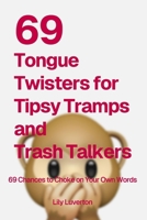 69 Tongue Twisters for Tipsy Tramps and Trash Talkers: A Dirty and Hilarious Tongue Twister Book for Adults, Party Games, Drunk Game Nights, and Bache B0F7LMQ4VN Book Cover