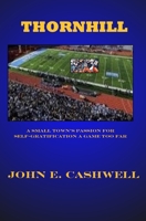 THORNHILL: A Small Town’s Passion For Self-Gratification A Game Too Far B08B7H3NBD Book Cover
