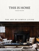 This is Home: The Art of Simple Living 1743793456 Book Cover