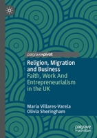 Religion, Migration and Business: Faith, Work And Entrepreneurialism in the UK 3030583074 Book Cover