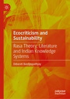 Ecocriticism and Sustainability: Rasa Theory, Literature and Indian Knowledge Systems 9819210933 Book Cover