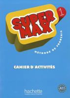 Super Max 1, Cahier D'Activites 2011556511 Book Cover