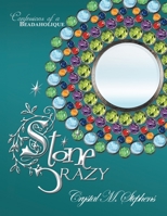 Stone Crazy: Confessions of a Beadaholique 1456801856 Book Cover