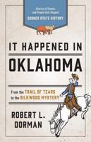 It Happened in Oklahoma: Stories of Events and People that Shaped Sooner State History 1493039105 Book Cover