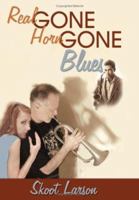 The Real Gone, Horn Gone Blues 1434336352 Book Cover