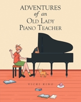 Adventures of an Old Lady Piano Teacher 1638144478 Book Cover