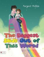 The Biggest Slide Out of This World 1683011430 Book Cover