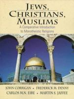 Jews, Christians, Muslims: A Comparative Introduction to Monotheistic Religions 0023250925 Book Cover