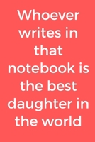 Whoever Writes in That Notebook Is the Best Daughter in the World 1656761319 Book Cover