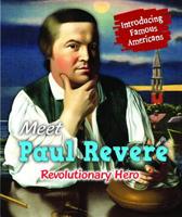 Meet Paul Revere: Revolutionary Hero 1978511302 Book Cover