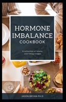 HORMONE IMBALANCE COOKBOOK: Way To Correcting Hormone Imbalance, Acne, and Indigestion With A Proven Meal Plan & Workout Plan B09499WY73 Book Cover
