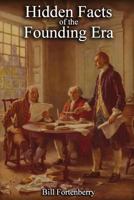 Hidden Facts of the Founding Era 1490927867 Book Cover