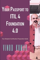 Your Passport to ITIL 4 Foundation 4.0: Your Simplest ITIL 4 Foundation Certification Preparation Guide B0851MLWHR Book Cover