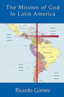 The Mission of God in Latin America 1609470036 Book Cover