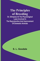 The Principles of Breeding; or, Glimpses at the Physiological Laws involved in the Reproduction and Improvement of Domestic Animals 9362515660 Book Cover