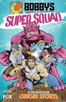 Bobby's Super Squad: Origin 1088118763 Book Cover