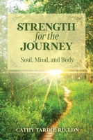 Strength for the Journey: Soul, Mind, and Body 1637696086 Book Cover