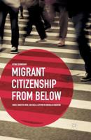 Migrant Citizenship from Below: Family, Domestic Work, and Social Activism in Irregular Migration 1137410434 Book Cover