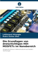 Die Grundlagen von dreischichtigen HOI-MOSFETs im Nanobereich (German Edition) 620984295X Book Cover