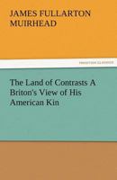 America, The Land of Contrasts; A Briton's View of his American kin; 9356701962 Book Cover