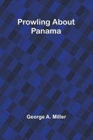 Prowling about Panama 9362926806 Book Cover