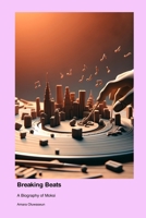Breaking Beats: A Biography of Moksi 1779692560 Book Cover