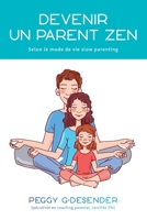 Devenir un parent zen: selon le mode de vie slow parenting 2954569328 Book Cover