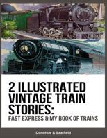 2 Illustrated Vintage Train Stories: Fast Express & My Book of Trains 1482682702 Book Cover