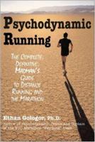 Psychodynamic Running: The Complete, Definitive, Madman's Guide to Distance Running And the Marathon 159079110X Book Cover