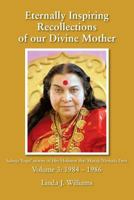 Eternally Inspiring Recollections of Our Divine Mother, Volume 3: 1984-1986 0957513208 Book Cover