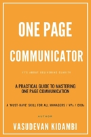 One Page Communicator: It's All About Delivering Clarity B0BSJHSM38 Book Cover