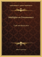 Sidelights on Freemasonry: Craft and Royal Arch 0766158748 Book Cover