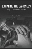Exhaling the Darkness: Why I Choose to Smoke B0H8FWJJ8P Book Cover