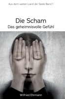 Die Scham, das geheimnisvolle Gefühl: Im weiten Land der Seele, Band 1 (German Edition) 3347106067 Book Cover