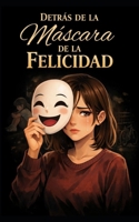 ´´Detrás de la máscara de la felicidad ´´ (Spanish Edition) B0GL1TJSD5 Book Cover