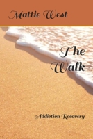 The Walk: Addiction Recovery B0BGCM3HJ4 Book Cover