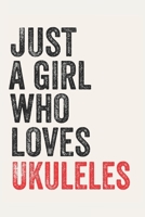 Just A Girl Who Loves Ukuleles for Ukuleles lovers Ukuleles Gifts A beautiful: Lined Notebook / Journal Gift,, 120 Pages, 6 x 9 inches, Personal Diary, Ukuleles Obsessed, Ukuleles Hobby, Ukuleles Love 1678871346 Book Cover
