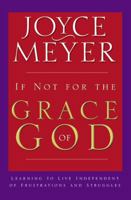 If Not for the Grace of God: Learning to Live Independent of Frustrations and Struggles