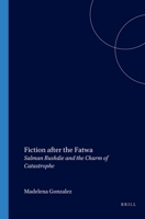 Fiction After the Fatwa: Salman Rushdie and the Charm of Catastrophe 904201962X Book Cover