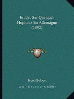 Etudes Sur Quelques Hopitaux En Allemagne (1892) 1166706966 Book Cover