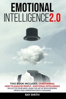 Emotional Intelligence 2.0: This Book Includes: Emotional Intelligence, How to Analyze People, Overthinking: Declutter Your Mind, Learn the Art of Speed Reading People and Understand Body Language B085K9725L Book Cover
