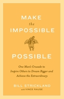 Making the Impossible Possible: One Man's Blueprint for Unlocking Your Hidden Potential and Achieving the Extraordinary 0385520549 Book Cover