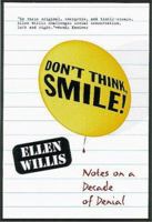 Don't Think, Smile!: Notes on a Decade of Denial 0807043206 Book Cover