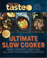 Taste Top 100: ULTIMATE SLOW COOKER: The Best of the Best Recipes from Australia's #1 Food Site 1460758994 Book Cover